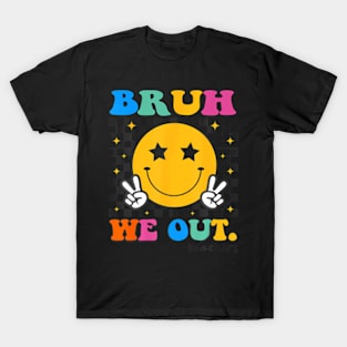 Bruh We Out Teachers Last Day Of School  Groovy T-Shirt